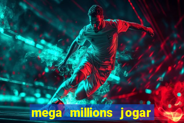 mega millions jogar do brasil